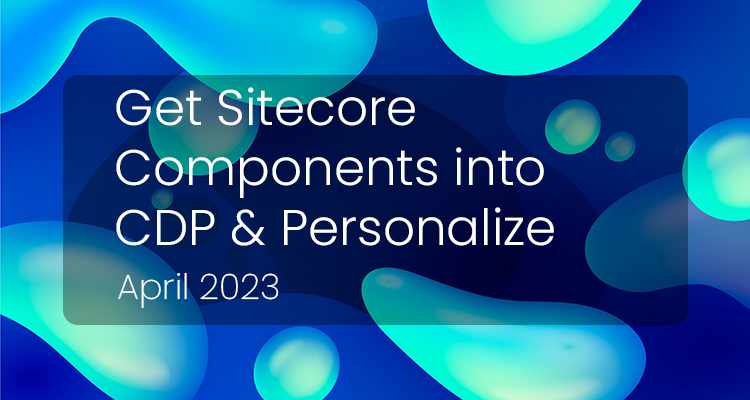 Get Sitecore Components into Sitecore CDP & Personalize