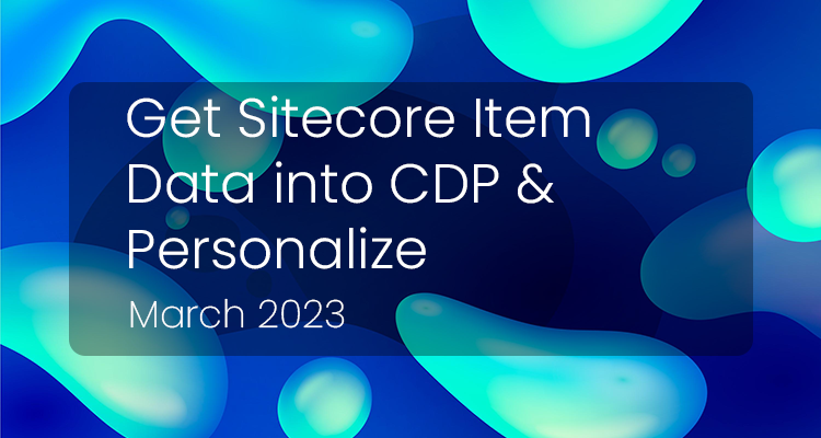 Get Sitecore Item Data into Sitecore CDP & Personalize